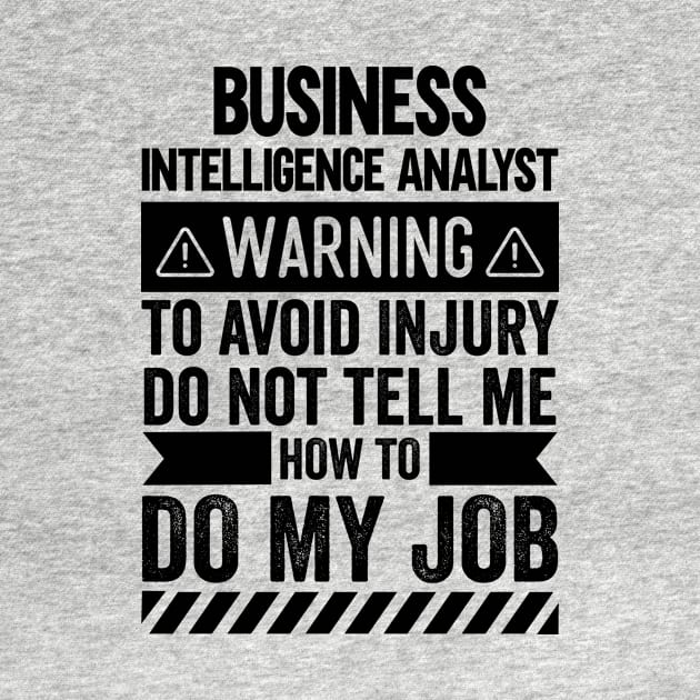 Business Intelligence Analyst Warning by Stay Weird